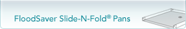 FloodSaver Slide-N-Fold Pans