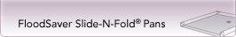 FloodSaver Slide-N-Fold Pans